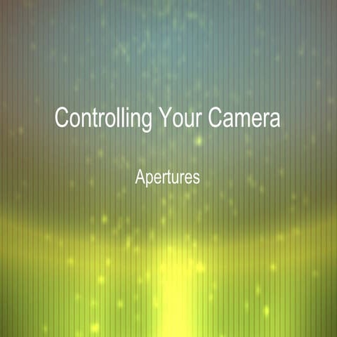 Controlling Your Camera: Apertures