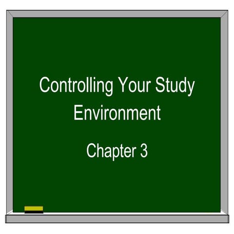Controlling Your Study Environment