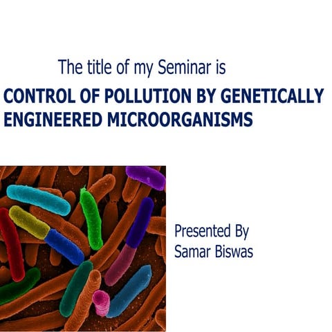 Control of pollution by genetically engineered microorganisms