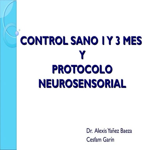 Control de crecimiento y desarrollo del niño al mes y tres meses, aplicación pauta neurosensorial.Control sano 1 y 3 mes