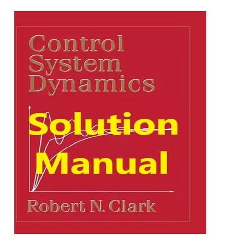 Answers to Problems for Control System Dynamics by Robert N. Clark | PDF