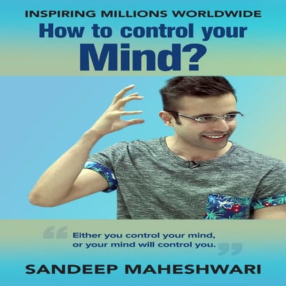 How to control your mind? - By Sandeep Maheshwari