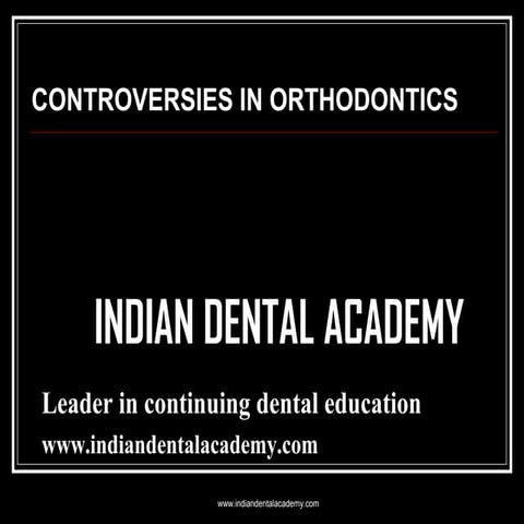 Controversies in orthodontics /certified fixed orthodontic courses by Indian ...