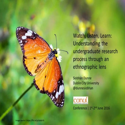 Watch listen Learn: Understanding the undergraduate research process through ...