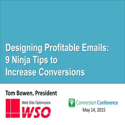 Conv conf   bowen - emailsDesigning Profitable Emails:  9 Ninja Tips to Incre...