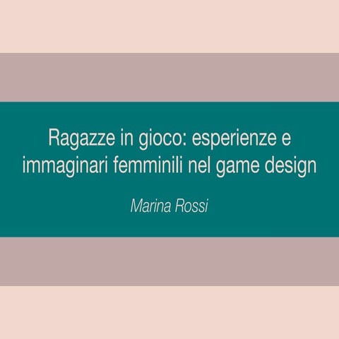 Ragazze in gioco: esperienze e immaginari femminili nel game design