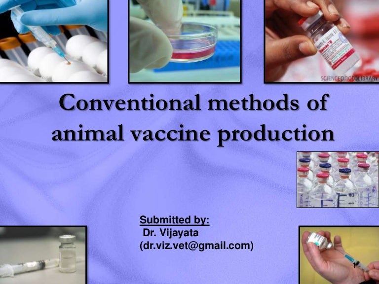 Conventional methods of animal vaccine production