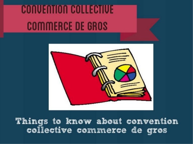 Convention Collective Commerce De Gros Non Alimentaire
