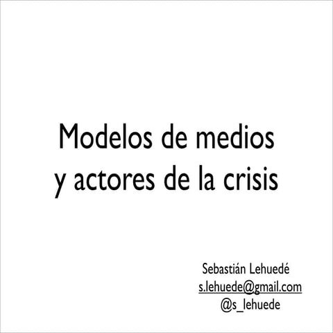 Modelos de medios y actores de la crisis