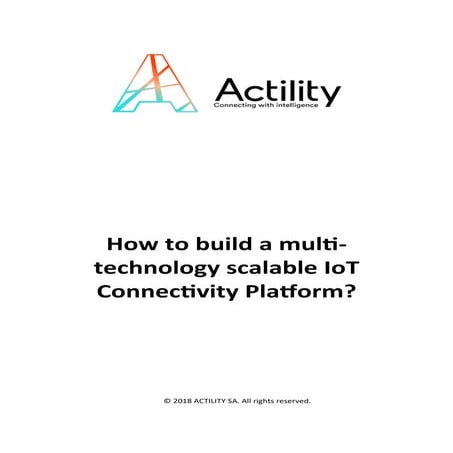 Whitepaper - How to build a mutil-technology scalable IoT Connectivity Platform?