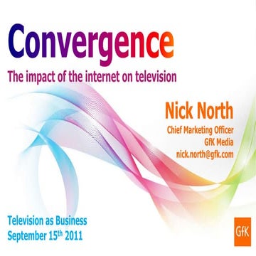 Nick North - Convergence – the impact of the internet on television