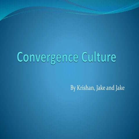 Convergence culture  zallman  4pmthurs_ krishan_jake_jake