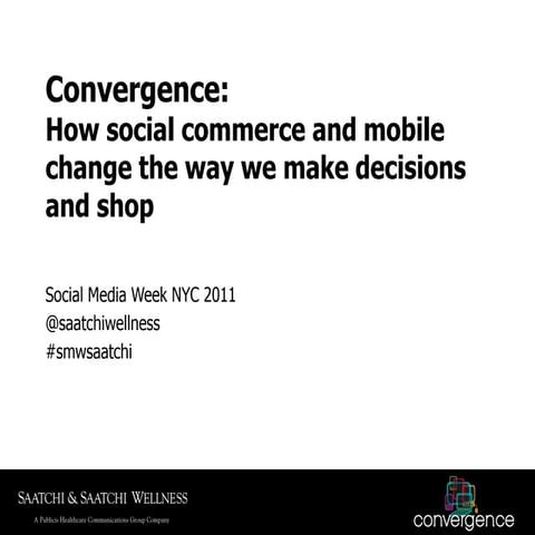 Convergence: How social commerce and mobile change the way we make decisions ...