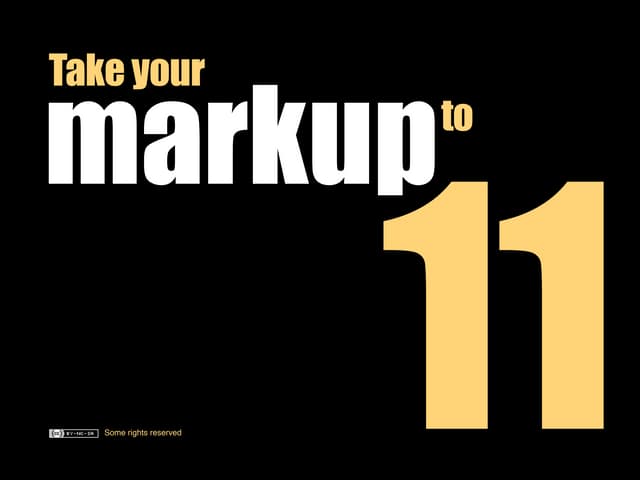 Take Your Markup to Eleven