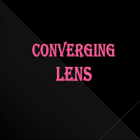 Converging lenses