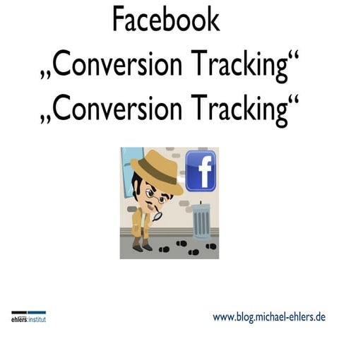 Facebook Conversion Tracking - Eine Ein- und Anleitung