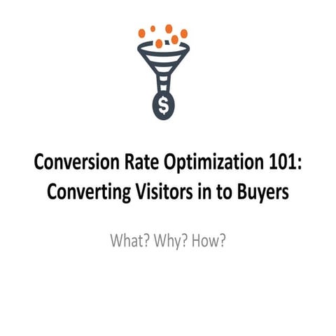 Conversion Rate Optimization 101 - Converting Visitors In To Buyers