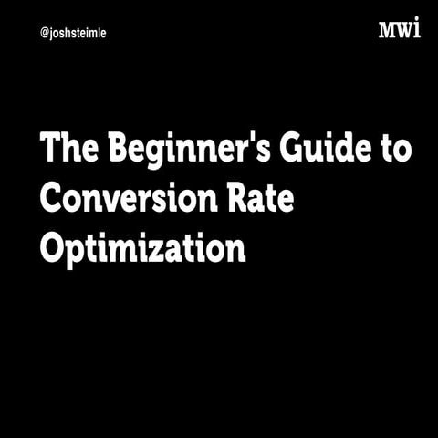 The Beginner's Guide to Conversion Rate Optimization | PPT