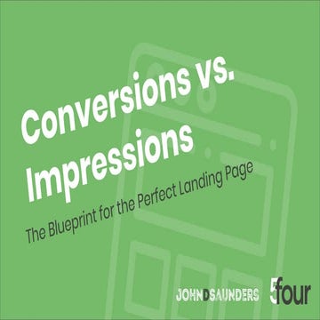 Conversions vs. impressions  The Blueprint for the Perfect Landing Page