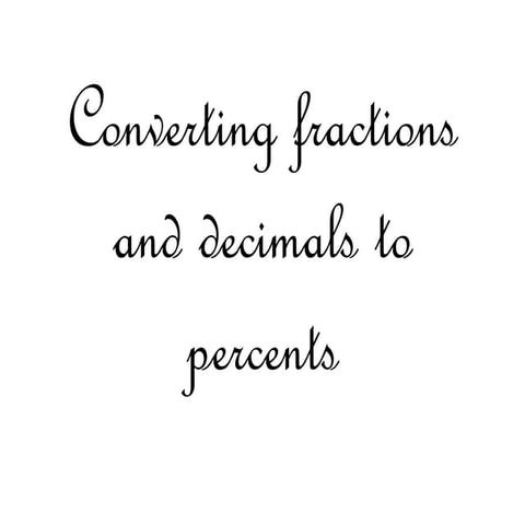 Converting fractions and decimals to percents modifiied