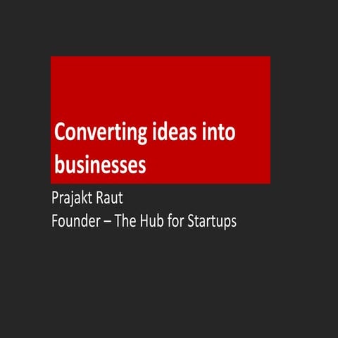 Converting ideas into businesses