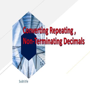 Converting repeating , non terminating decimals