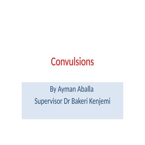 convulsion by Ayman Abdalla clinical.pptx