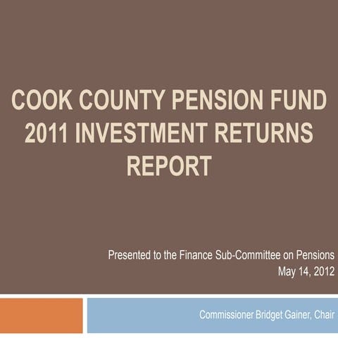 Commissioner Bridget Gainer - Cook County Pension Fund 2011 Investment Return...