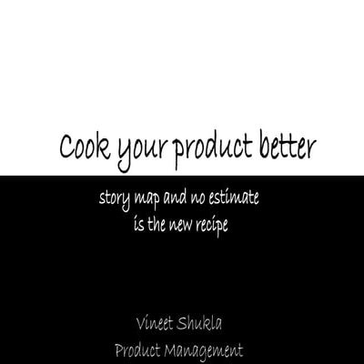 Cook your product better
