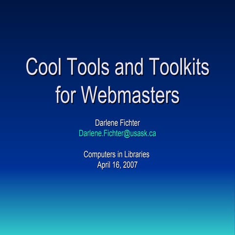 Cool Tools and Toolkits for Library Webmasters - Computers in Libraries 2007