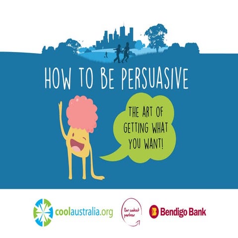 Cool australia presents how to be persuasive - year 5 &amp; 6