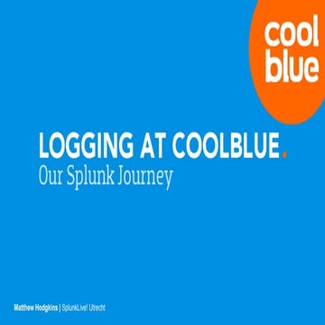 SplunkLive! Utrecht 2017 - Coolblue Customer Presentation