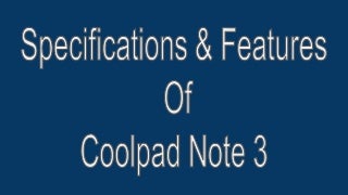 Coolpad Note 3 - Features And Specifications Coolpad Note 3 - Features And Specifications