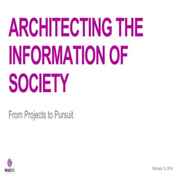 Architecting the Information of Society: From Projects to Pursuit