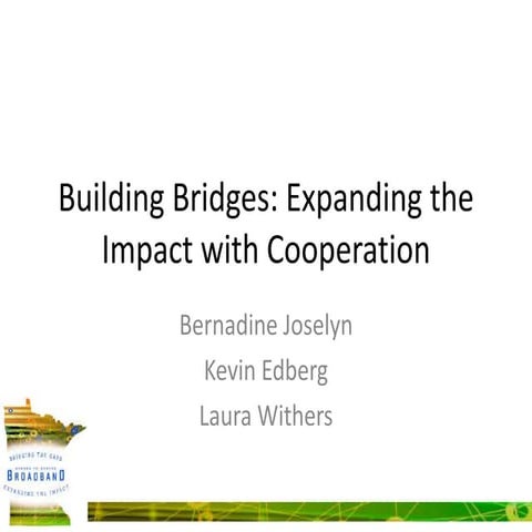 Building Bridges: Expanding the Impact with Cooperation