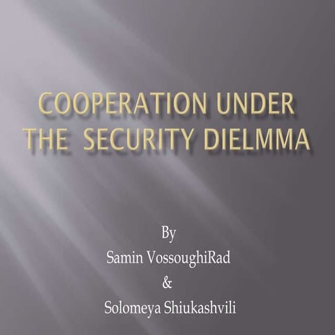 Cooperation under the security dilemma