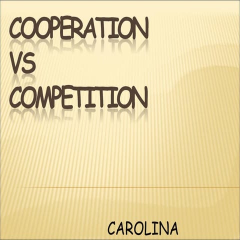Cooperation vs Competition