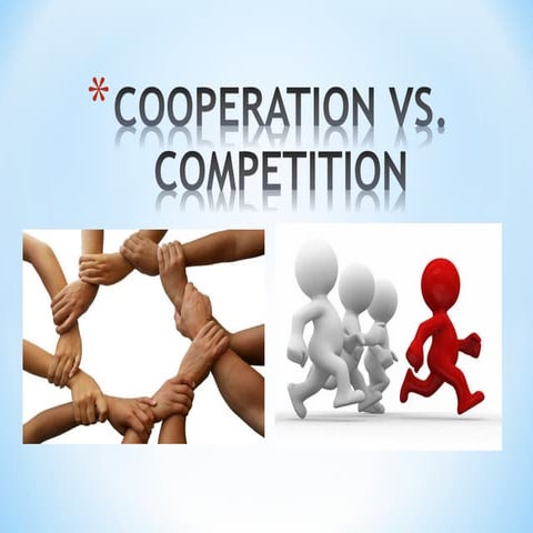 Cooperation vs competition