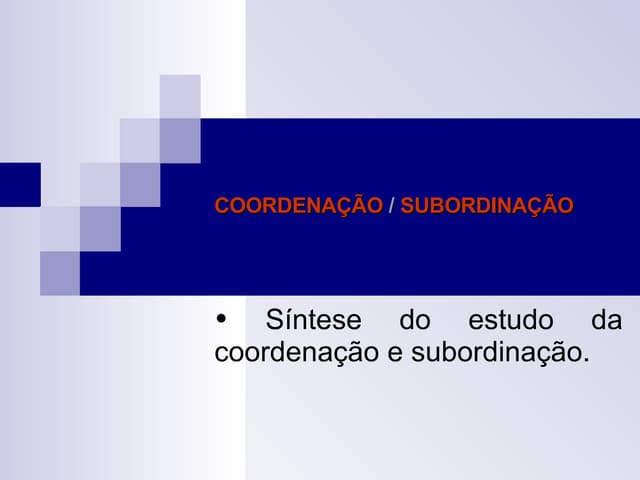 Coordenação. Subordinação