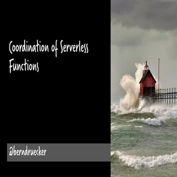 Serverless London 2019 - Coordination of Serverless Functions
