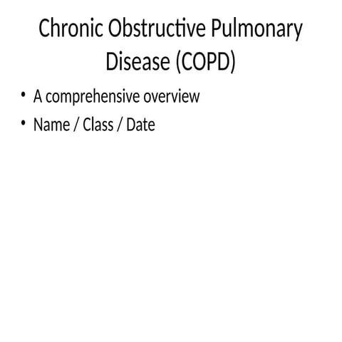 Chronic Obstructive Pulmonary Disease (COPD).pptx
