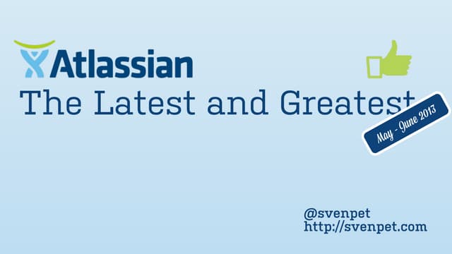 Atlassian: The latest and greatest ...