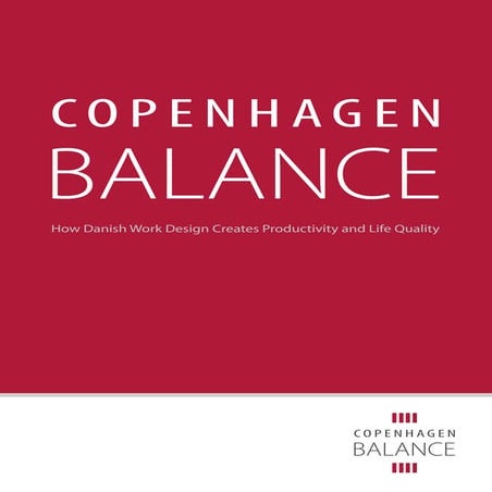 Copenhagen balance report - How Danish Work Design Creates Productivity ...