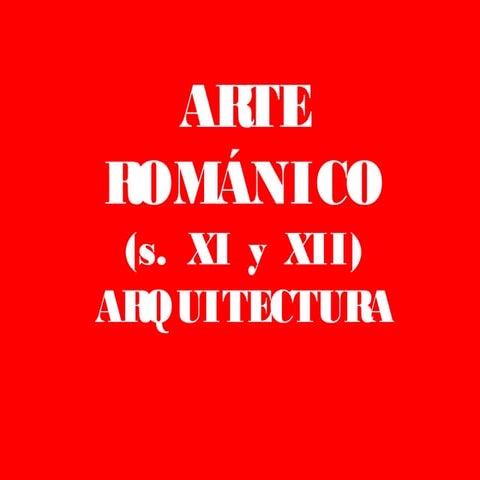  11.  Arquitectura románica europea y española (2º bachillerato).