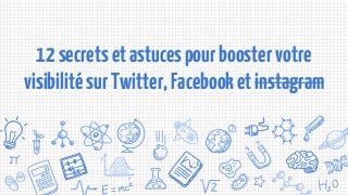 12 secrets et astuces pour Booster votre visibilité sur Twitter & Facebook - SeoCamp 2017 (noska)