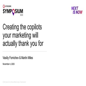 Sitecore Symposium: Creating the copilots your marketing will actually thank ...