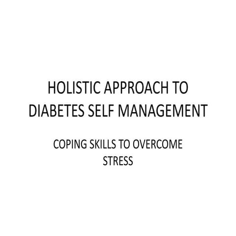 HOLISTIC APPROACH TO DIABETES SELF MANAGEMENT PPT