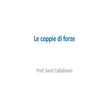 Coppie di forze [prof. santi caltabiano]