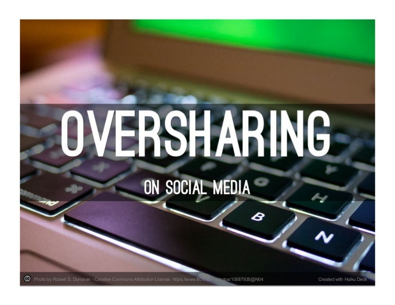 Oversharing on Social Media