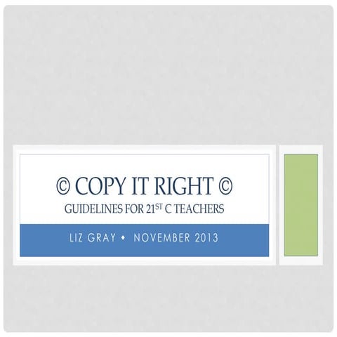 Copy It Right © Guidelines for 21st C Teachers